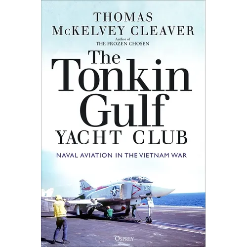 The Tonkin Gulf Yacht Club: Naval Aviation in the Vietnam War