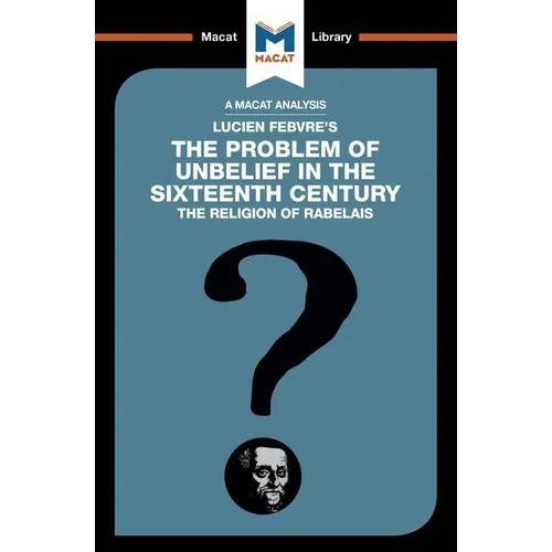 An Analysis of Lucien Febvre's the Problem of Unbelief in the 16th Century