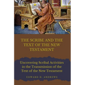 The Scribe and the Text of the New Testament: Scribal Activities in the Transmission of the Text of the New Testament