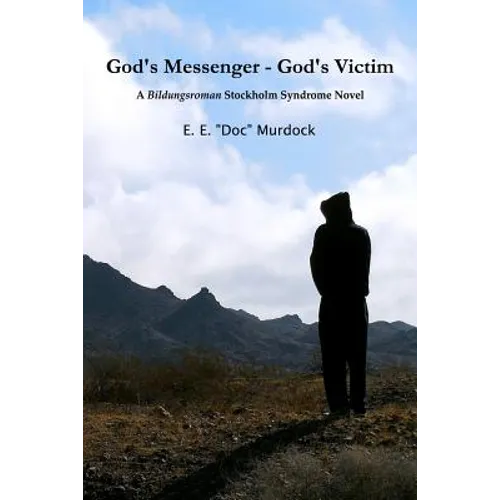God's Messenger - God's Victim: A Bildungsroman Stockholm Syndrome Novel