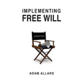 Implementing Free Will