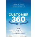 Customer 360: How Data, Ai, and Trust Change Everything