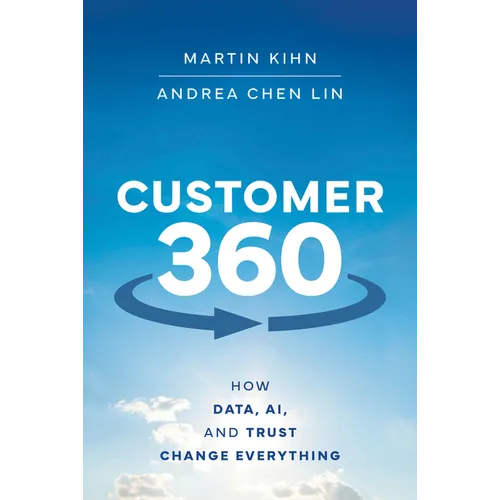 Customer 360: How Data, Ai, and Trust Change Everything