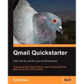 Qmail Quickstarter: Install, Set Up and Run Your Own Email Server