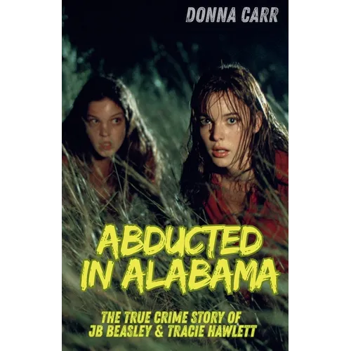 Abducted in Alabama: The True Story of J.B. Beasley & Tracie Hawlett