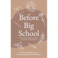Before Big School: A Practical Parent's Guide to School Readiness