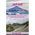 Japan 2024 Tour Guide: Discover the Rich Culture, History, Foods And Best places of Japan cities