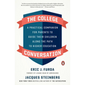 The College Conversation: A Practical Companion for Parents to Guide Their Children Along the Path to Higher Education