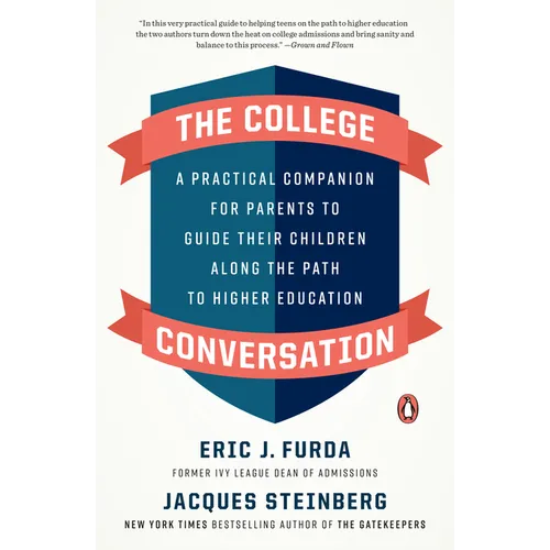 The College Conversation: A Practical Companion for Parents to Guide Their Children Along the Path to Higher Education