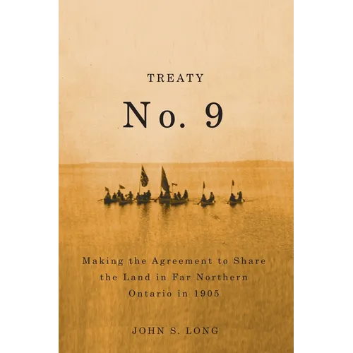 Treaty No. 9: Making the Agreement to Share the Land in Far Northern Ontario in 1905