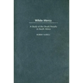 White Mercy: A Study of the Death Penalty in South Africa