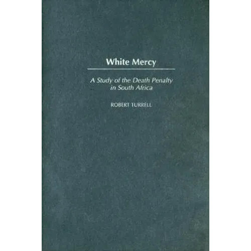 White Mercy: A Study of the Death Penalty in South Africa