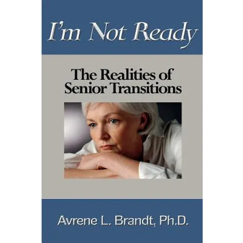 I'm Not Ready--The Realities of Senior Transitions