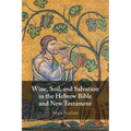Wine, Soil, and Salvation in the Hebrew Bible and New Testament