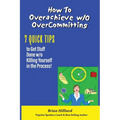 How to overachieve w/o Over Committing