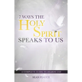 7 Ways the Holy Spirit Speaks to Us: A Complete Guide to Hearing God