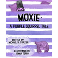 Moxie: A Purple Squirrel Tale