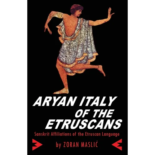 Aryan Italy of the Etruscans: Sanskrit Affiliations of the Etruscan Language
