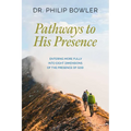 Pathways to His Presence: Entering More Fully Into Eight Dimensions of the Presence of God