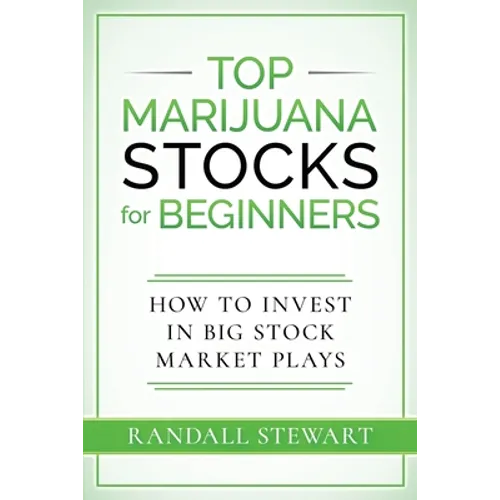 Top Marijuana Stocks for Beginners: How to Invest in Big Stock Market Plays