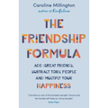 The Friendship Formula: Add Great Friends, Subtract Toxic People and Multiply Your Happiness