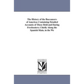 The History of the Buccaneers of America; Containing Detailed Accounts of Those Bold and Daring Freebooters; Chiefly Along the Spanish Main, in the We