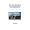 Expert Witness Confessions: An Engineer's Misadventures in Our Legal System