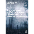 Psychodynamic Self Psychology in the Treatment of Anorexia and Bulimia