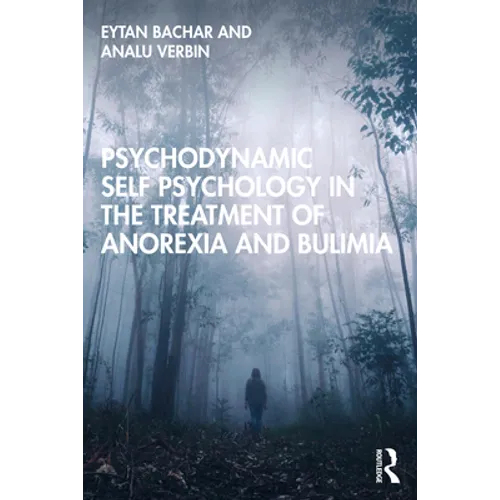 Psychodynamic Self Psychology in the Treatment of Anorexia and Bulimia