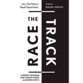 The Race Track: How the Myth of Equal Opportunity Defeats Racial Justice