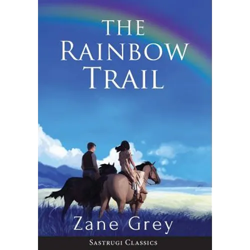 The Rainbow Trail (Annotated): A Romance
