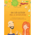 Una guía ilustrada para la autodisciplina: 50 hábitos para lograr un mayor autocontrol, éxito y satisfacción en la vida