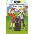 Kane and the Mystery of the Missing World Cup: A football adventure story for children aged 7-10 years