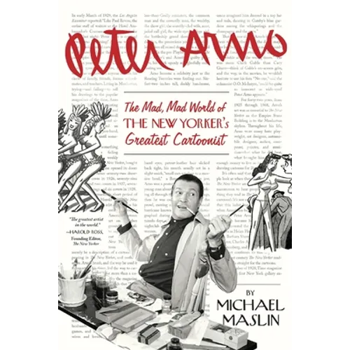 Peter Arno: The Mad, Mad World of The New Yorker's Greatest Cartoonist