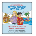 If You Choose Not to Hit: A Dozen Skills That Make Kids Powerful Problem-Solvers