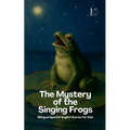 The Mystery of the Singing Frogs: Bilingual Spanish-English Stories for Kids