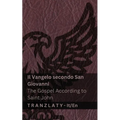 Il Vangelo secondo San Giovanni / The Gospel According to Saint John (La Bibbia / The Bible): Tranzlaty Italiano English