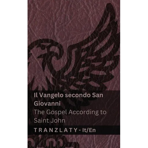 Il Vangelo secondo San Giovanni / The Gospel According to Saint John (La Bibbia / The Bible): Tranzlaty Italiano English