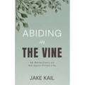 Abiding in the Vine: 40 Reflections on the Spirit-filled Life