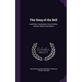The Song of the Bell: And Other Translations From Schiller, Goethe, Uhland, And Others