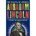 Abraham Lincoln: The Making of America