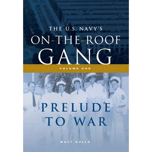 The US Navy's On-the-Roof Gang: Volume I - Prelude to War