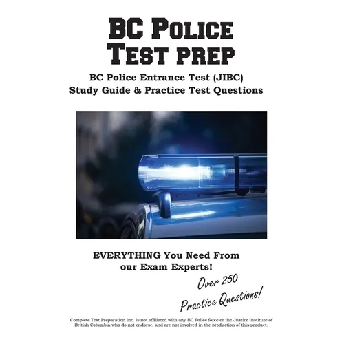 BC Police Test Prep: The Complete JIBC Entrance Test Prep: Study Guide, Practice Questions, and Step-by-Step Tutorials for BC Police Candidates