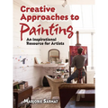 Creative Approaches to Painting: An Inspirational Resource for Artists