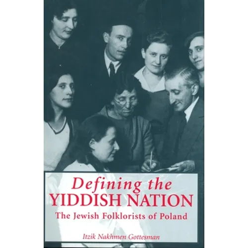 Defining the Yiddish Nation: The Jewish Folklorists of Poland