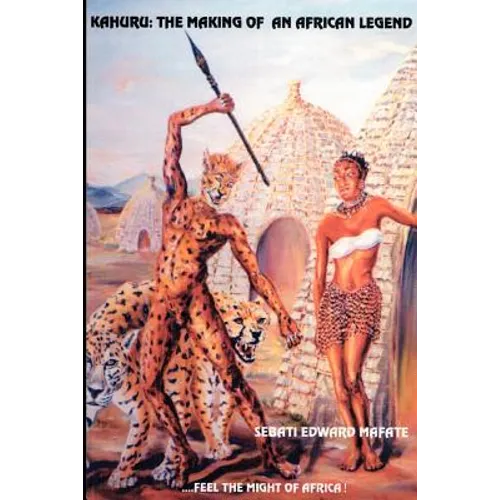 Kahuru: The Making of an African Legend