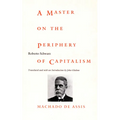 A Master on the Periphery of Capitalism: Machado de Assis