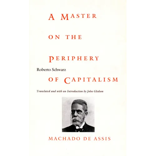 A Master on the Periphery of Capitalism: Machado de Assis