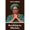 Breaking the Illusions: A memoir