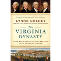 The Virginia Dynasty: Four Presidents and the Creation of the American Nation